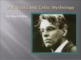 W.B. Yeats and Celtic Mythology PowerPoint PPT Presentation
