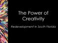 The Power of Creativity Redevelopment in South Florida PowerPoint PPT Presentation