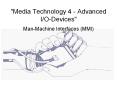 Media Technology 4 - Advanced I/O-Devices PowerPoint PPT Presentation