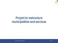 Project to restructure municipalities and services PowerPoint PPT Presentation