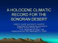 A HOLOCENE CLIMATIC RECORD FOR THE SONORAN DESERT PowerPoint PPT Presentation