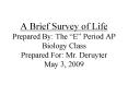 A Brief Survey of Life Prepared By: The E Period AP Biology Class Prepared For: Mr. Deruyter May 3, PowerPoint PPT Presentation