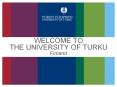 WELCOME TO THE UNIVERSITY OF TURKU Finland PowerPoint PPT Presentation