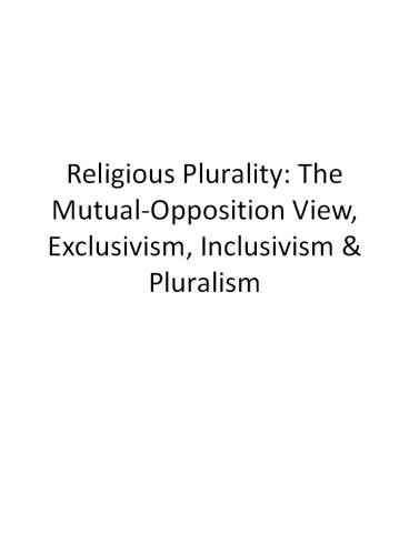 Religious Plurality: The Mutual-Opposition View, Exclusivism, Inclusivism
