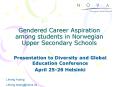 Gendered Career Aspiration among students in Norwegian Upper Secondary Schools PowerPoint PPT Presentation