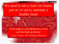 We need to eat to feed our brains, just as we eat to maintain a healthy heart PowerPoint PPT Presentation