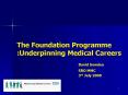 The Foundation Programme :Underpinning Medical Careers PowerPoint PPT Presentation