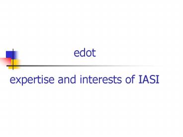 edot expertise and interests of IASI