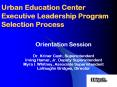 Urban Education Center Executive Leadership Program Selection Process PowerPoint PPT Presentation