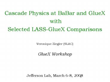 Cascade Physics at BaBar and GlueX