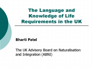 The Language and Knowledge of Life Requirements in the UK