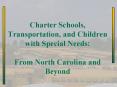 Charter Schools, Transportation, and Children with Special Needs: From North Carolina and Beyond PowerPoint PPT Presentation