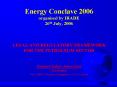 Energy Conclave 2006 organised by IRADE 26th July, 2006 LEGAL AND REGULATORY FRAMEWORK FOR THE PETRO PowerPoint PPT Presentation