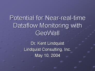 Potential for Nearrealtime Dataflow Monitoring with GeoWall