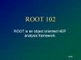 ROOT 102 PowerPoint PPT Presentation