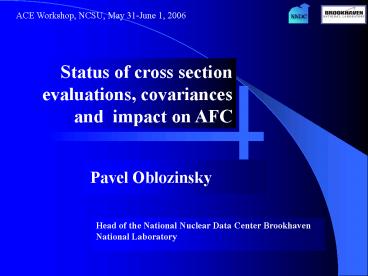 Status of cross section evaluations, covariances and impact on AFC