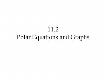 11.2 Polar Equations and Graphs