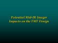 Potential MidIR Imager Impacts on the TMT Design PowerPoint PPT Presentation