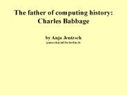 The father of computing history: Charles Babbage