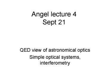Angel lecture 4 Sept 21