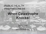 Public Health Preparedness: When Catastrophe Knocks