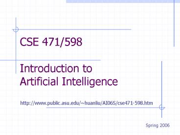 CSE 471598 Introduction to Artificial Intelligence