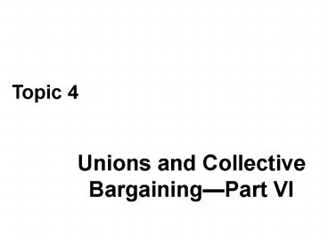 Unions and Collective BargainingPart VI