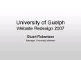 University of Guelph Website Redesign 2007 PowerPoint PPT Presentation