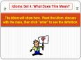 The idiom will show here. Read the idiom, discuss with the class, then click "enter" to see the defi PowerPoint PPT Presentation