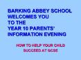 BARKING ABBEY SCHOOL WELCOMES YOU TO THE YEAR 10 PARENTS INFORMATION EVENING PowerPoint PPT Presentation