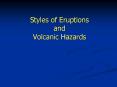 Styles of Eruptions and Volcanic Hazards PowerPoint PPT Presentation
