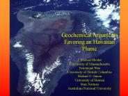 Geochemical Arguments Favoring an Hawaiian Plume