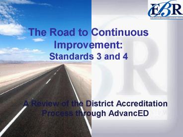 The Road to Continuous Improvement: Standards 3 and 4
