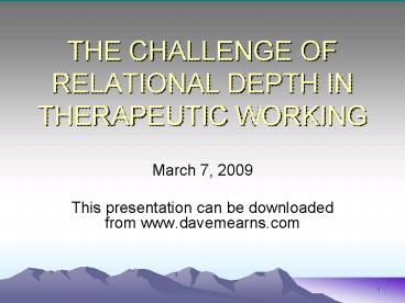 THE CHALLENGE OF RELATIONAL DEPTH IN THERAPEUTIC WORKING