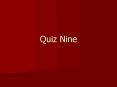 Quiz Nine PowerPoint PPT Presentation