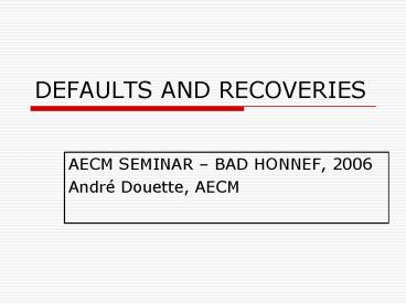 DEFAULTS AND RECOVERIES