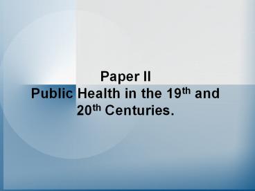 Paper II Public Health in the 19th and 20th Centuries. presentation ...