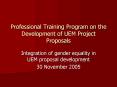 Professional Training Program on the Development of UEM Project Proposals PowerPoint PPT Presentation