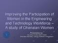 Improving the Participation of Women in the Engineering and Technology Workforce A study of Ghanaian PowerPoint PPT Presentation