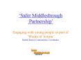 Safer Middlesbrough Partnership Engaging with young people as part of Weeks of Action Rachel Beard, PowerPoint PPT Presentation