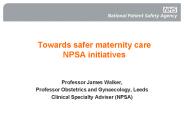 Towards safer maternity care NPSA initiatives