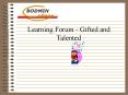 Learning Forum Gifted and Talented PowerPoint PPT Presentation