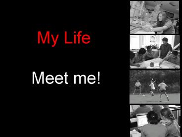 My Life Meet me