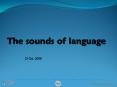 The sounds of language PowerPoint PPT Presentation