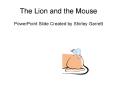 The Lion and the Mouse PowerPoint PPT Presentation