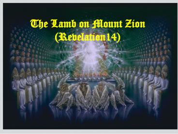 The Lamb on Mount Zion (Revelation14)