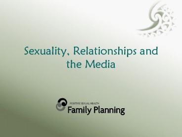 Sexuality, Relationships and the Media