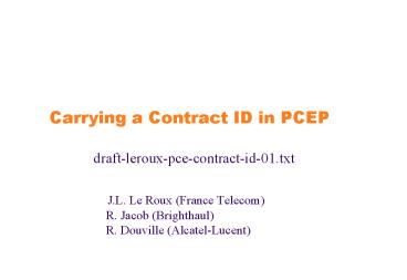Carrying a Contract ID in PCEP                 draft-leroux-pce-contract-id-01.txt