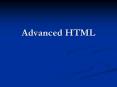 Advanced HTML PowerPoint PPT Presentation