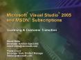 Microsoft Visual Studio 2005 and MSDN Subscriptions PowerPoint PPT Presentation